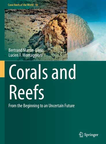 Corals And Reefs From The Beginning To An Uncertain Future Lucien F Montaggioni