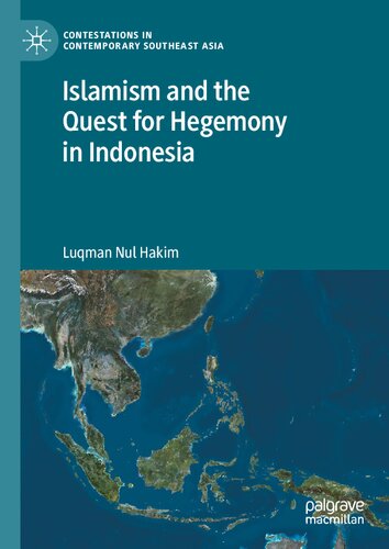Islamism And The Quest For Hegemony In Indonesia Luqman Nul Hakim