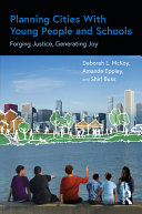 Planning Cities With Young People And Schools Forging Justice Generating Joy 1st Edition Deborah Mckoy