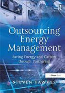 Outsourcing Energy Management Saving Energy And Carbon Through Partnering First Steven Fawkes