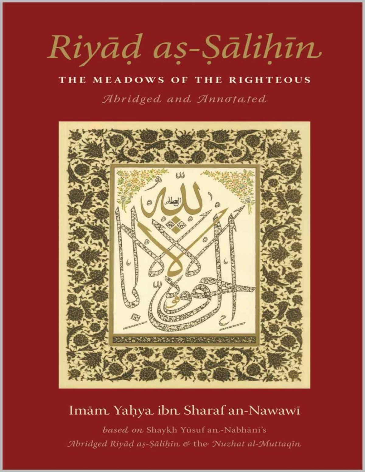 Riyad Assalihin The Meadows Of The Righteous Abridged Annotated Based On Shaykh Yusuf Annabhanis Abridged Riyad Assalihin And The Nuzhat Almuttaqin Imam Yahya Ibn Sharaf Annawawi Shaykh Yusuf Ibn Ismail Annabhani Dr Mustafa Said Alkhin Mustafa Albugha Muhyi Addin Mistu Ali Ashshirbaji Muhammad Amin Lutfi