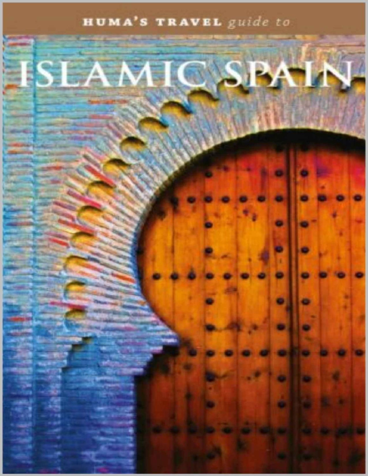 Humas Travel Guide To Islamic Spain Medina Tenour Whiteman