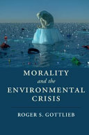 Morality And The Environmental Crisis Roger S Gottlieb