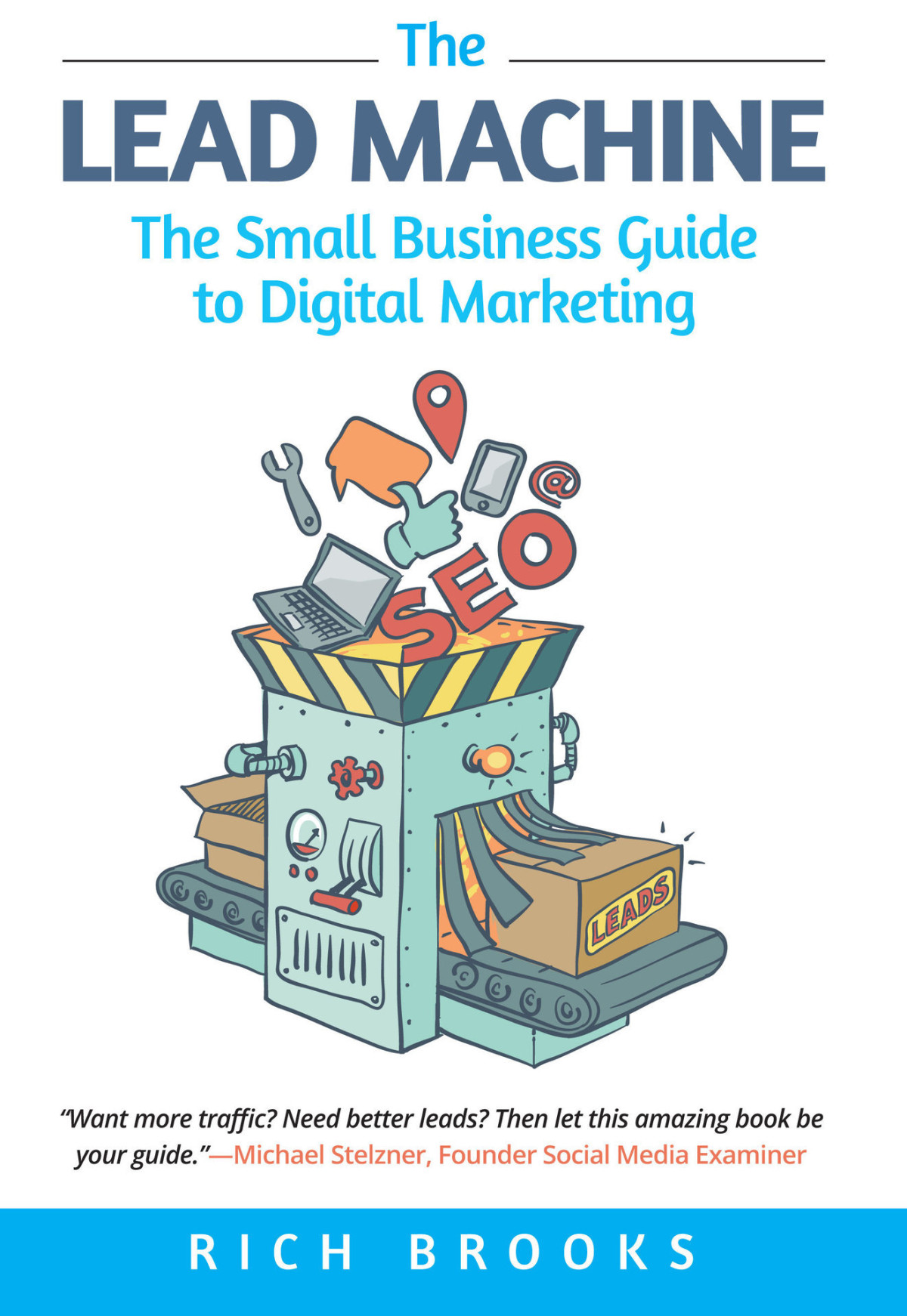 The Lead Machine The Small Business Guide To Digital Marketing Everything Entrepreneurs Need To Know About Seo Social Media Email Marketing And Generating Leads Online Brooks