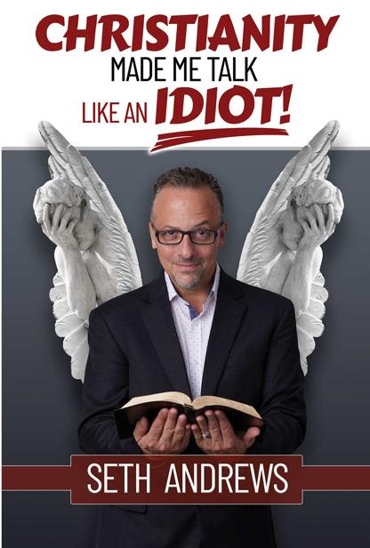 Christianity Made Me Talk Like An Idiot Seth Andrews