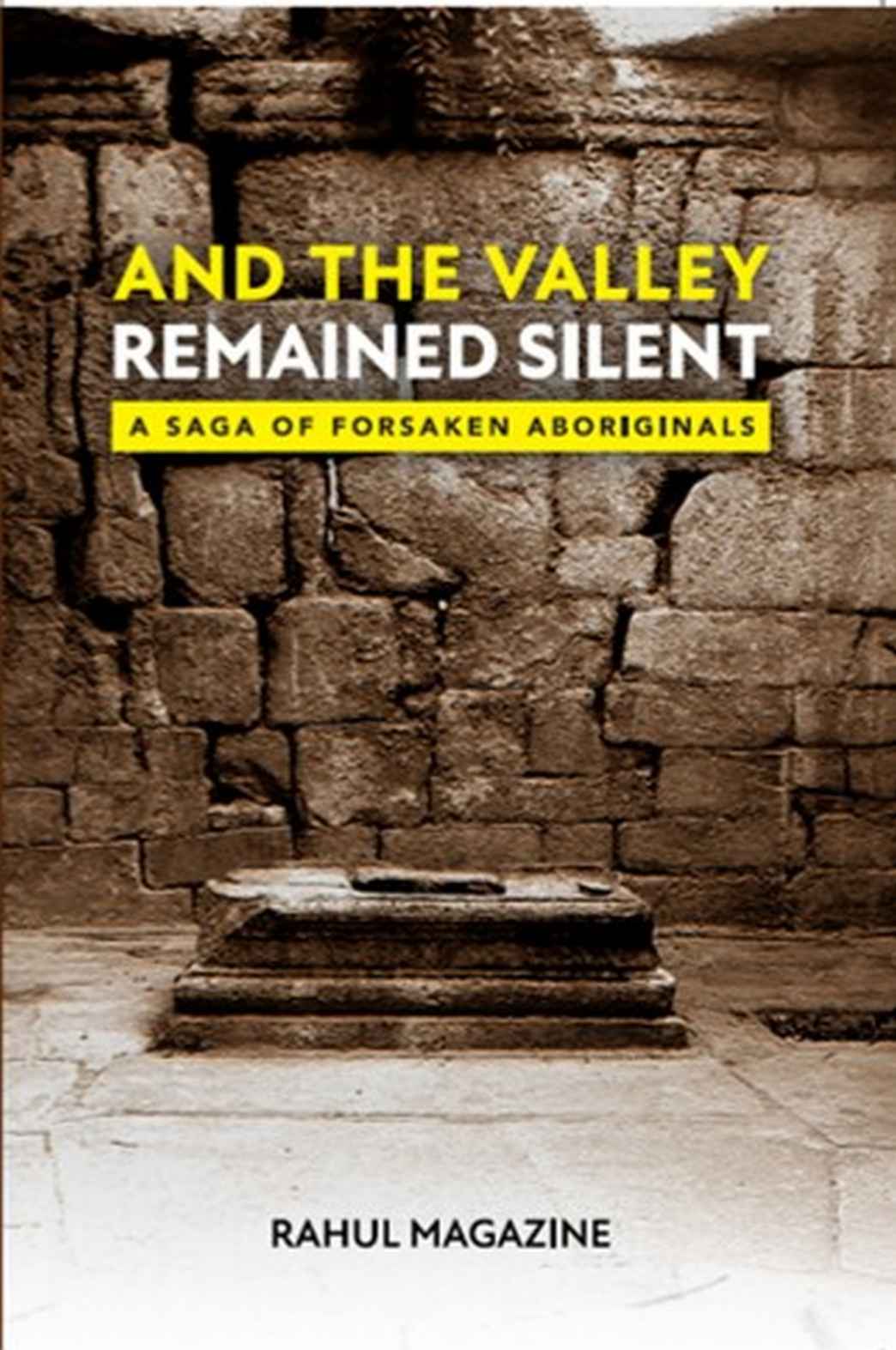 And The Valley Remained Silent A Saga Of Forsaken Aboriginals Magazine