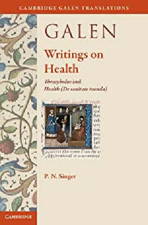 Galen Writings On Health Thrasybulus And Health De Sanitate Tuenda P N Singer