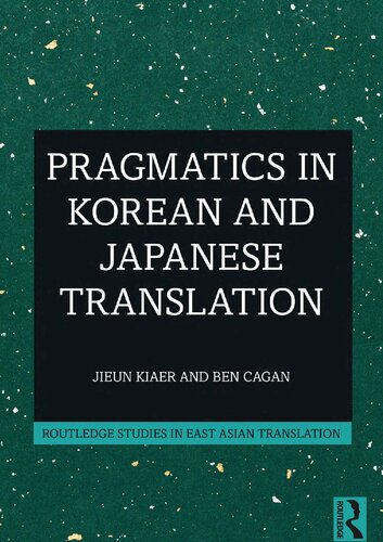 Pragmatics In Korean And Japanese Translation Jieun Kiaer Ben Cagan