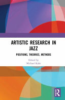 Artistic Research In Jazz Positions Theories Methods 1st Edition Michael Kahr