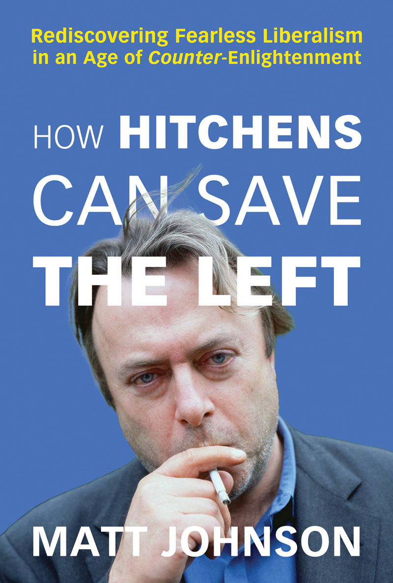 How Hitchens Can Save The Left Matt Johnson