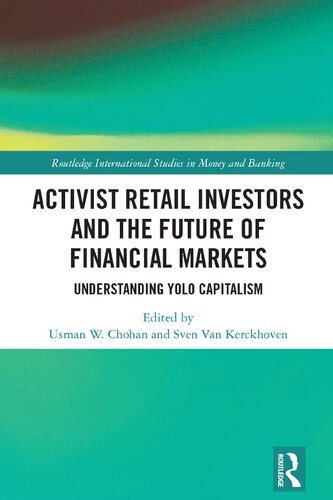Activist Retail Investors And The Future Of Financial Markets Understanding Yolo Capitalism Usman W Chohan