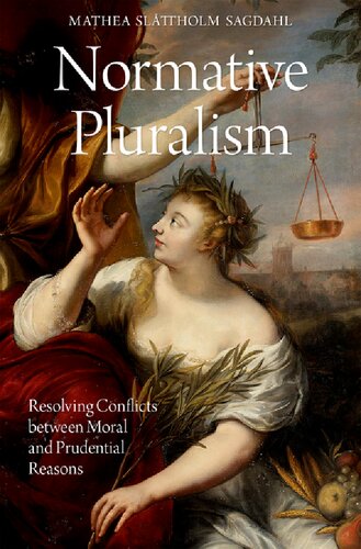 Normative Pluralism Resolving Conflicts Between Moral And Prudential Reasons Mathea Slttholm Sagdahl