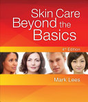 Skin Care Beyond The Basics 4th Edition 4th Mark Lees