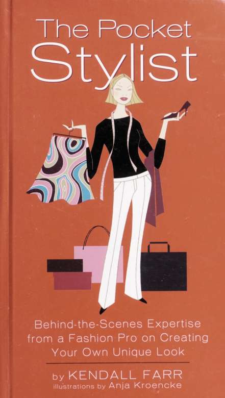 The Pocket Stylist Behindthescenes Expertise From A Fashion Pro On Creating Your Own Unique Look Farr