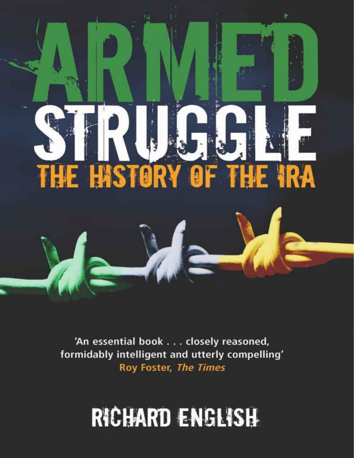 Armed Struggle The History Of The Ira Richard English