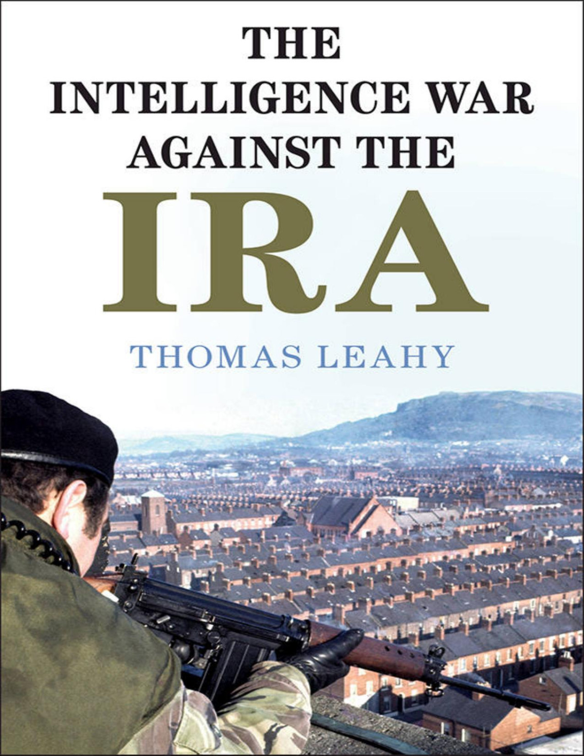 The Intelligence War Against The Ira Thomas Leahy