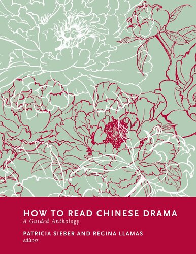 How To Read Chinese Drama A Guided Anthology Patricia Sieber