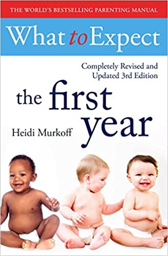What To Expect The 1st Year 3rd Edition 3rd Heidi Murkoff Sharon Mazel