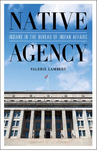 Native Agency Indians In The Bureau Of Indian Affairs Valerie Lambert