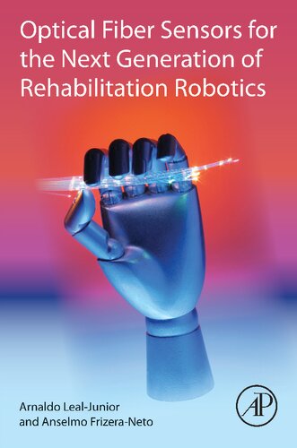 Optical Fiber Sensors For The Next Generation Of Rehabilitation Robotics Arnaldo Lealjunior