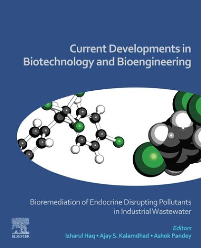 Current Developments In Biotechnology And Bioengineering Bioremediation Of Endocrine Disrupting Pollutants In Industrial Izharul Haq