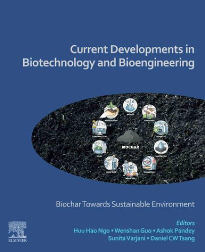 Current Developments In Biotechnology And Bioengineering Biochar Towards Sustainable Environment Huu Hao Ngo