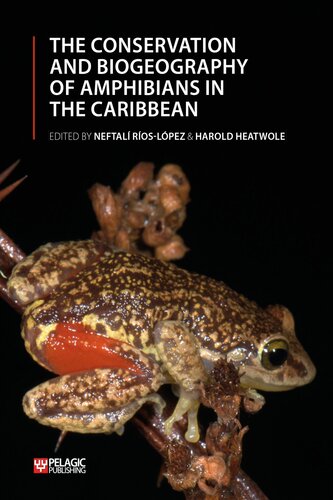 The Conservation And Biogeography Of Amphibians In The Caribbean Rioslopez Neftali