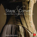 Stays And Corsets Historical Patterns Translated For The Modern Body 1st Edition Mandy Barrington
