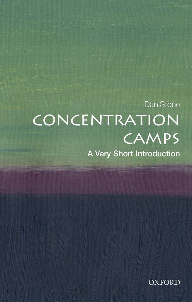 Concentration Camps A Very Short Introduction Dan Stone