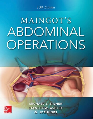 Maingots Abdominal Operations 13th Edition 13th Michael J Zinner Stanley W Ashley O Joe Hines