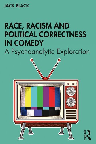 Race Racism And Political Correctness In Comedy A Psychoanalytic Exploration Jack Black