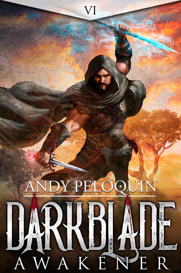 Awakener A Dark Epic Fantasy Novel Darkblade Book 6 Andy Peloquin