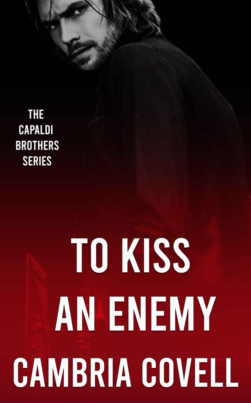 To Kiss An Enemy A Dark Mafia Romance The Capaldi Brothers Series Book 2 Cambria Covell