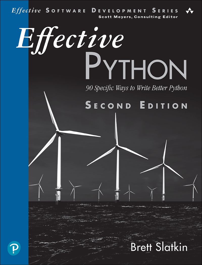 Effective Python 90 Specific Ways To Write Better Python 2nd Edition Brett Slatkin
