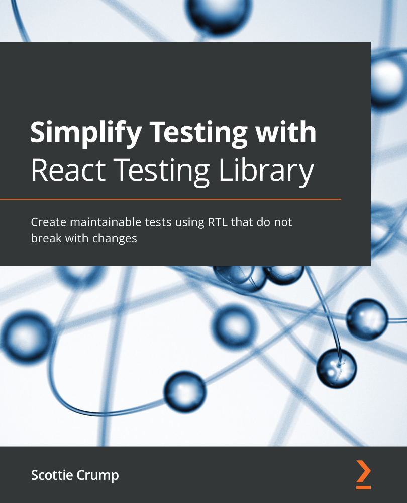 Simplify Testing With React Testing Library Scottie Crump