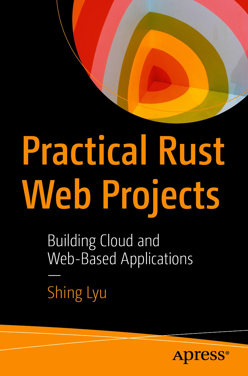 Practical Rust Web Projects Building Cloud And Webbased Applications Shing Lyu