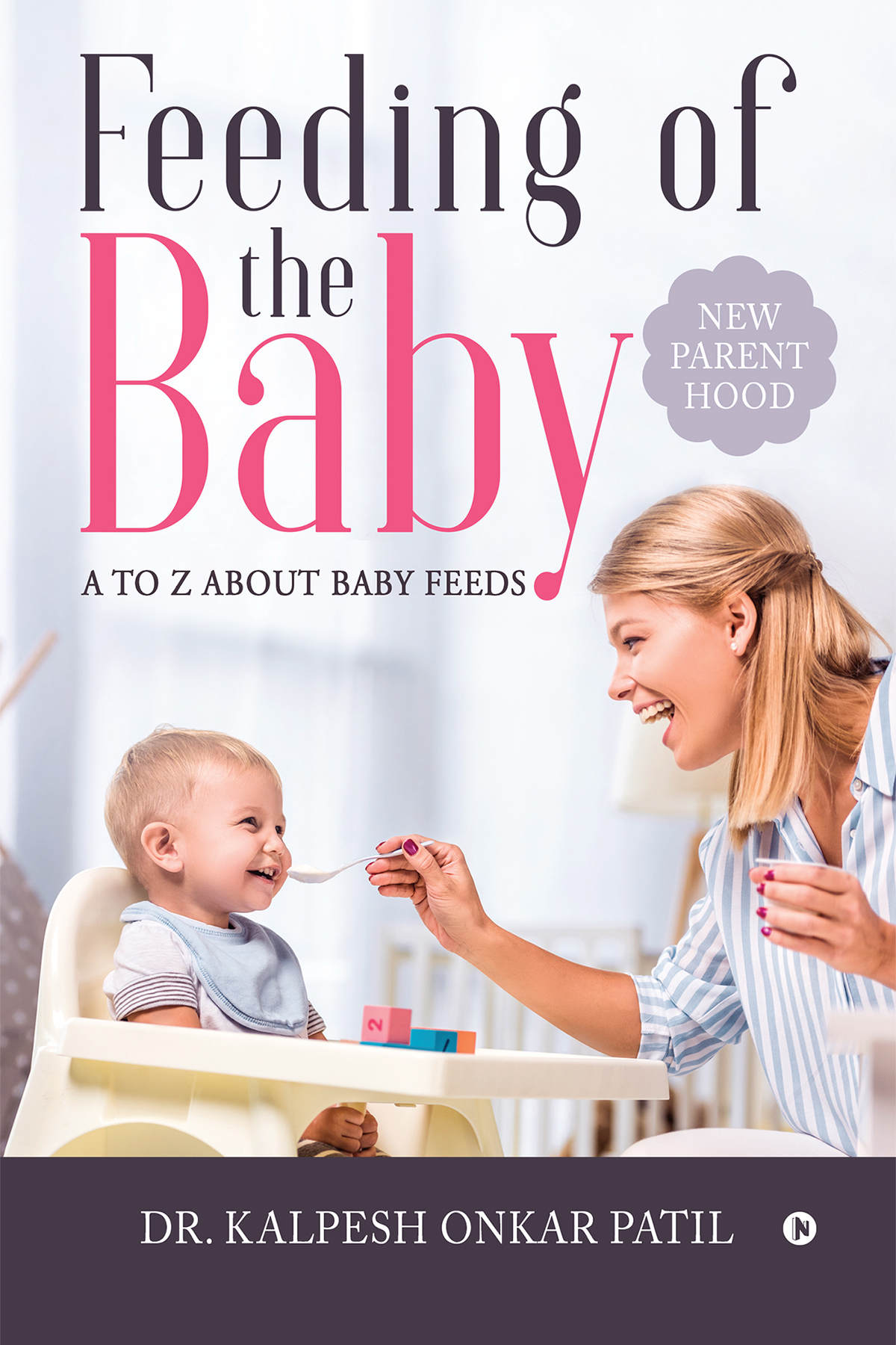 Feeding Of The Baby A To Z About Baby Feeds New Parenthood Kalpesh Onkar Patil