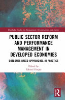 Public Sector Reform And Performance Management In Developed Economies Outcomesbased Approaches In Practice 1st Edition Taylor Francis Group