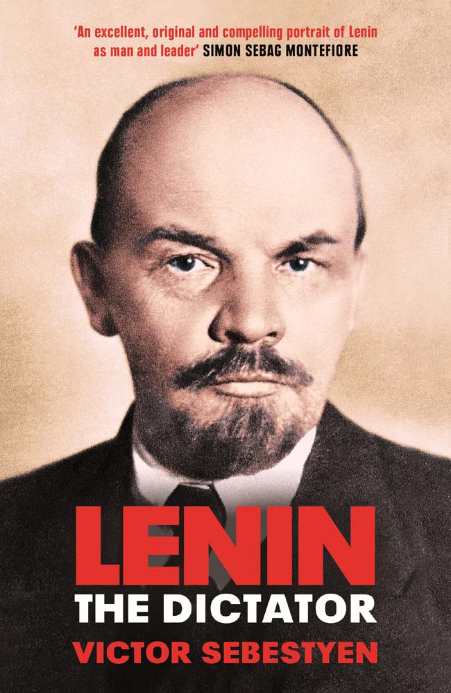 Lenin The Dictator Victor Sebestyen