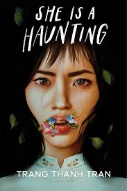 She Is A Haunting 1st Edition Trang Thanh Tran