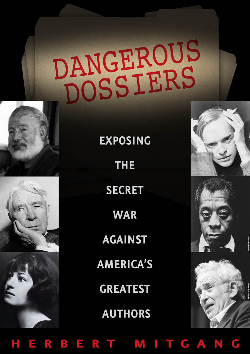 Dangerous Dossiers Exposing The Secret War Against Americas Greatest Authors Herbert Mitgang