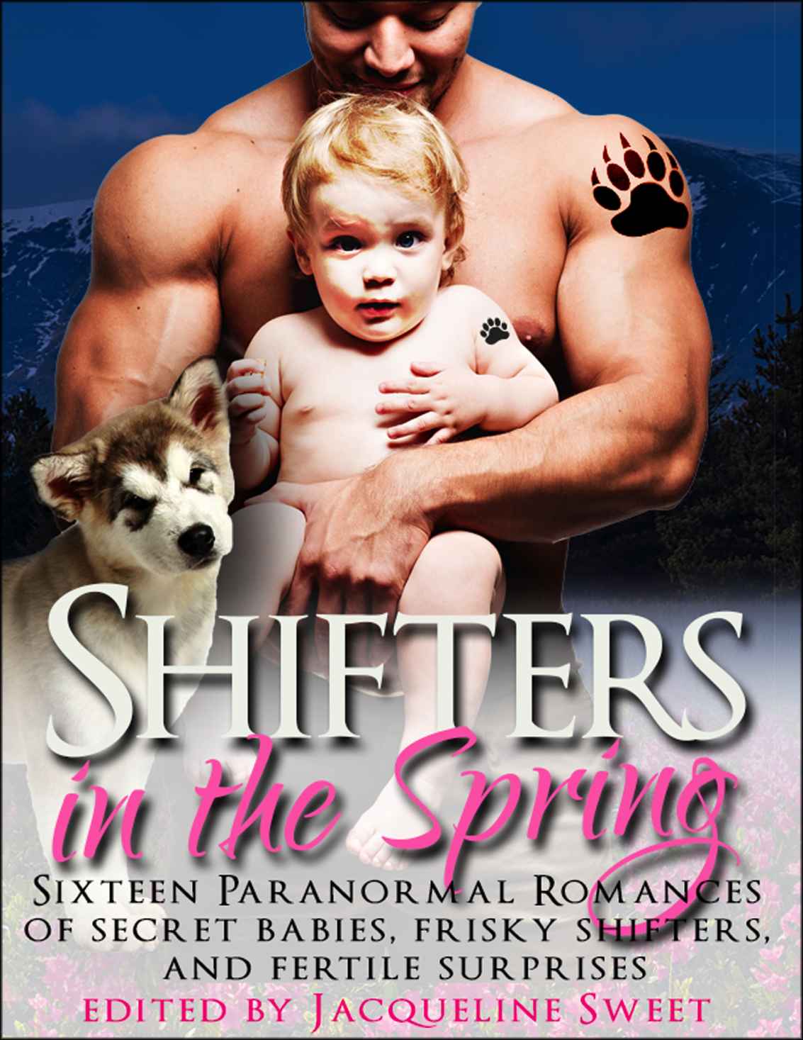 Shifters In The Spring Sixteen New Paranormal Romances Of Secret Babies Frisky Shifters And Fertile Surprises Jk Harper Jacqueline Sweet Ariana Hawkes Jm Klaire Anya Nowlan Liv Brywood Olivia Arran Edith Hawkes Elianne Adams Ellis Leigh Auriella Skye Cynthia Fox Gen Gricault