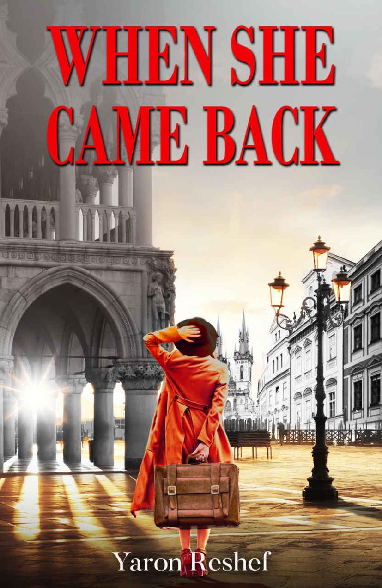 When She Came Back A Ww2 Historical Novel Based On A True Story Yaron Reshef