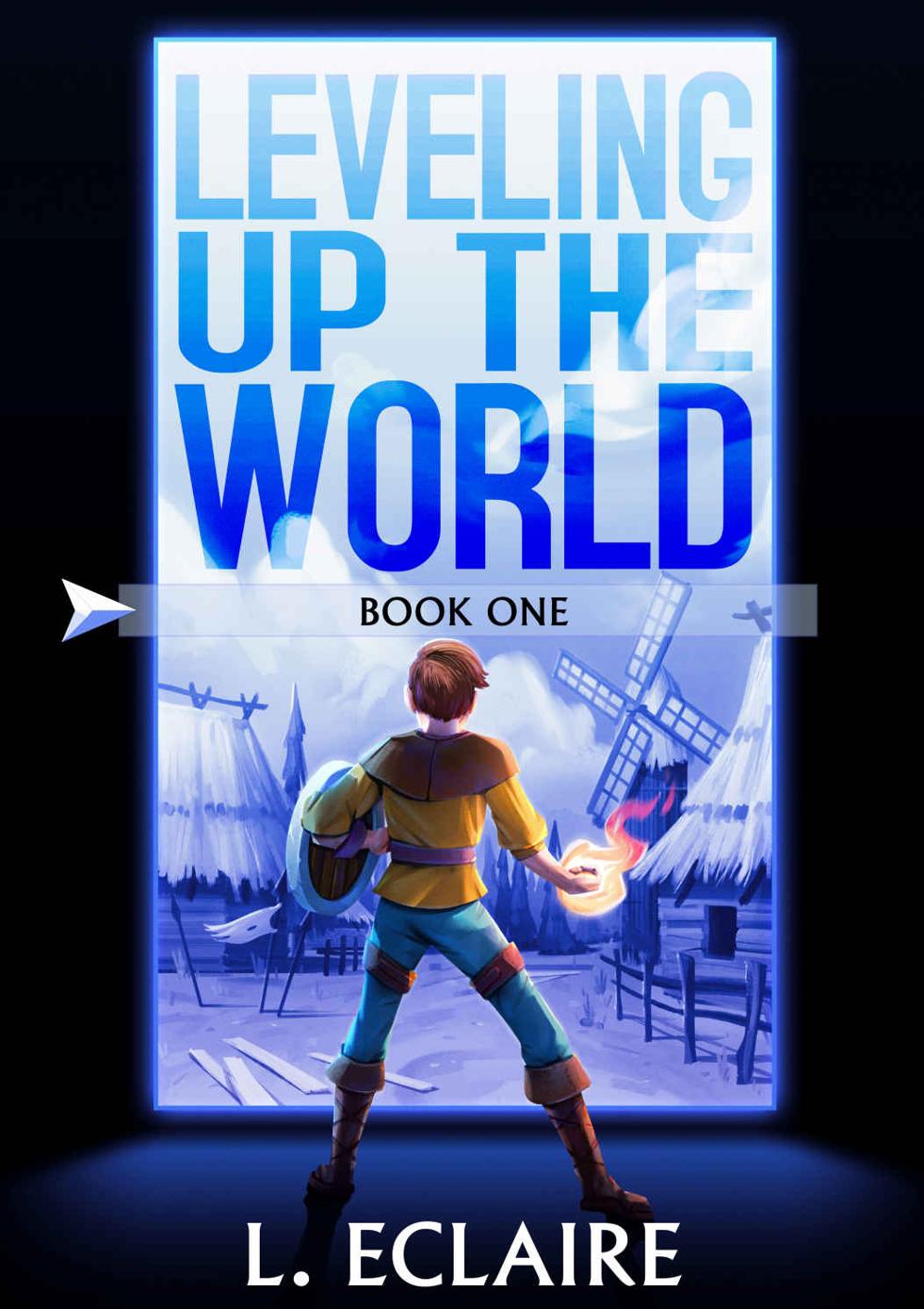 Leveling Up The World A Litrpg Adventure L Eclaire