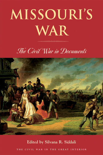 Missouris War The Civil Ar In Documents Silvana R Siddali