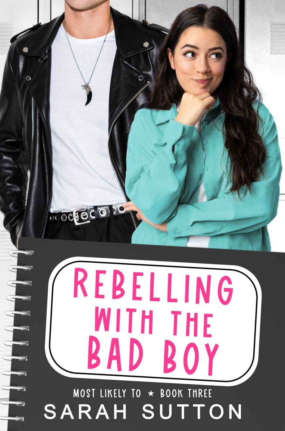 Rebelling With The Bad Boy Most Likely To Book 3 Sarah Sutton