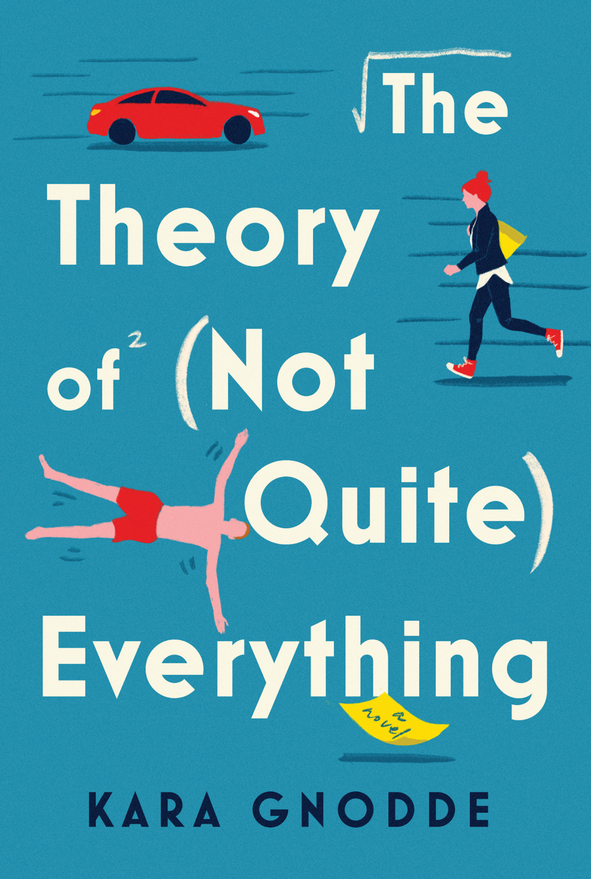 The Theory Of Not Quite Everything A Novel Kara Gnodde