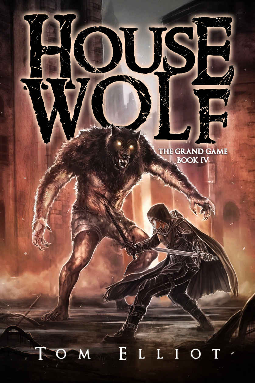 House Wolf The Grand Game Book 4 1st Tom Elliot