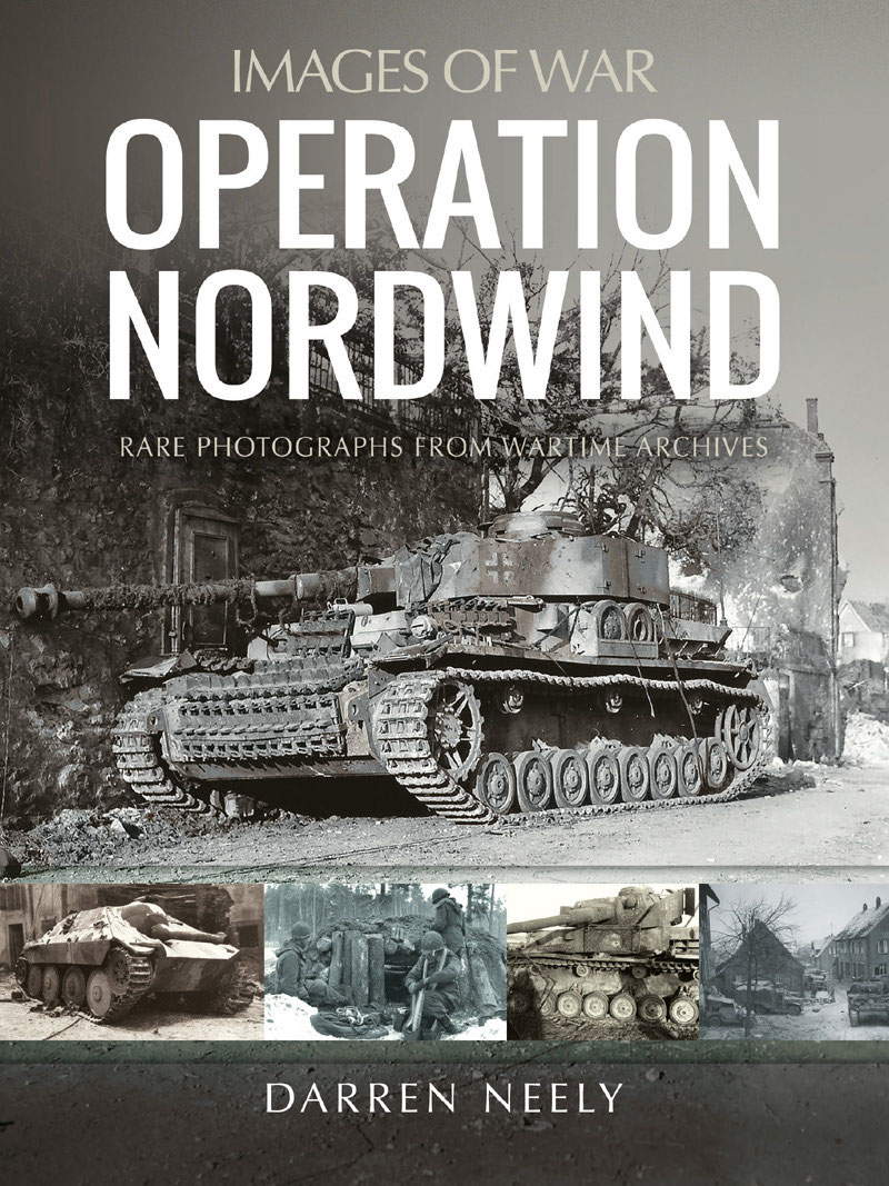 Operation Nordwind Images Of War 1st Edition Darren Neely