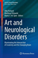 Art And Neurological Disorders Illuminating The Intersection Of Creativity And The Changing Brain Alby Richard
